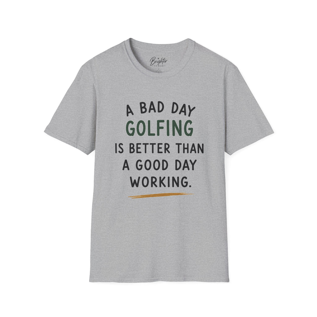 A Bad Day Golfing Golf T-Shirt