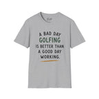 A Bad Day Golfing Golf T-Shirt