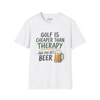 Golf Is Cheaper Than Therapy - Beer Golf T-Shirt