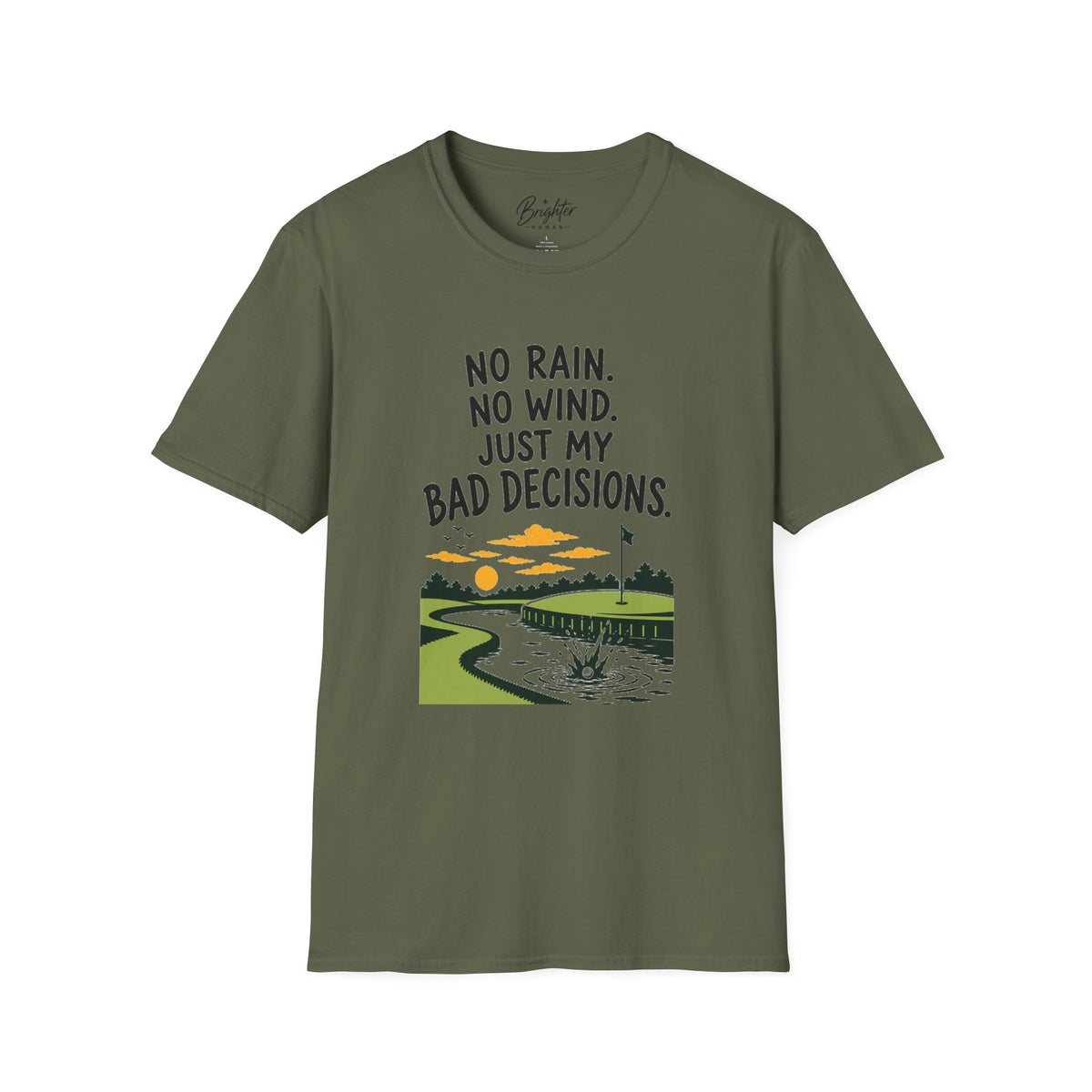 No Rain, No Wind, Bad Decisions Golf T-Shirt