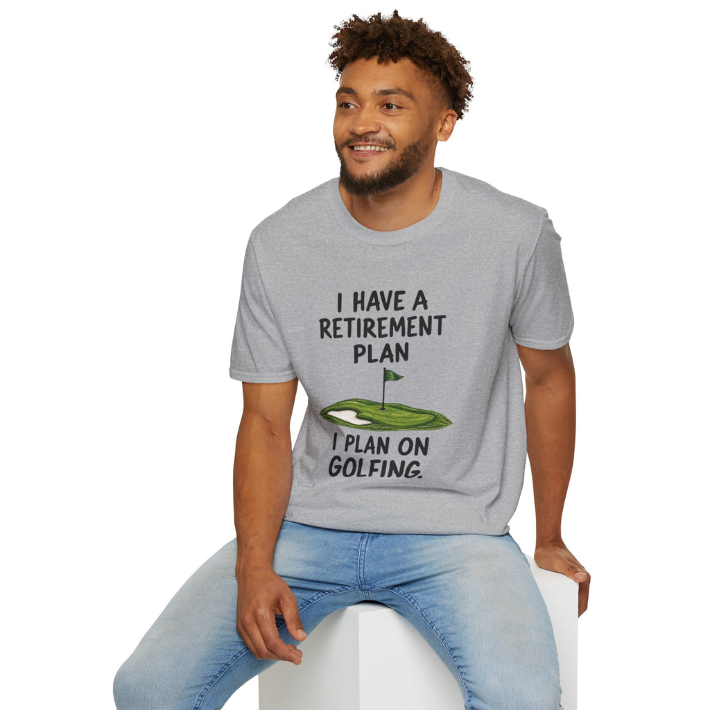 I Have A Retirement Plan Golf T-Shirt