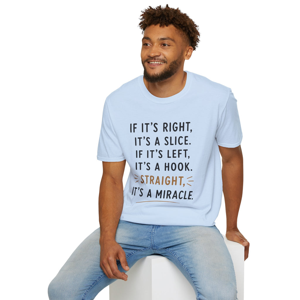 If It's Right, It's A Slice Golf T-Shirt