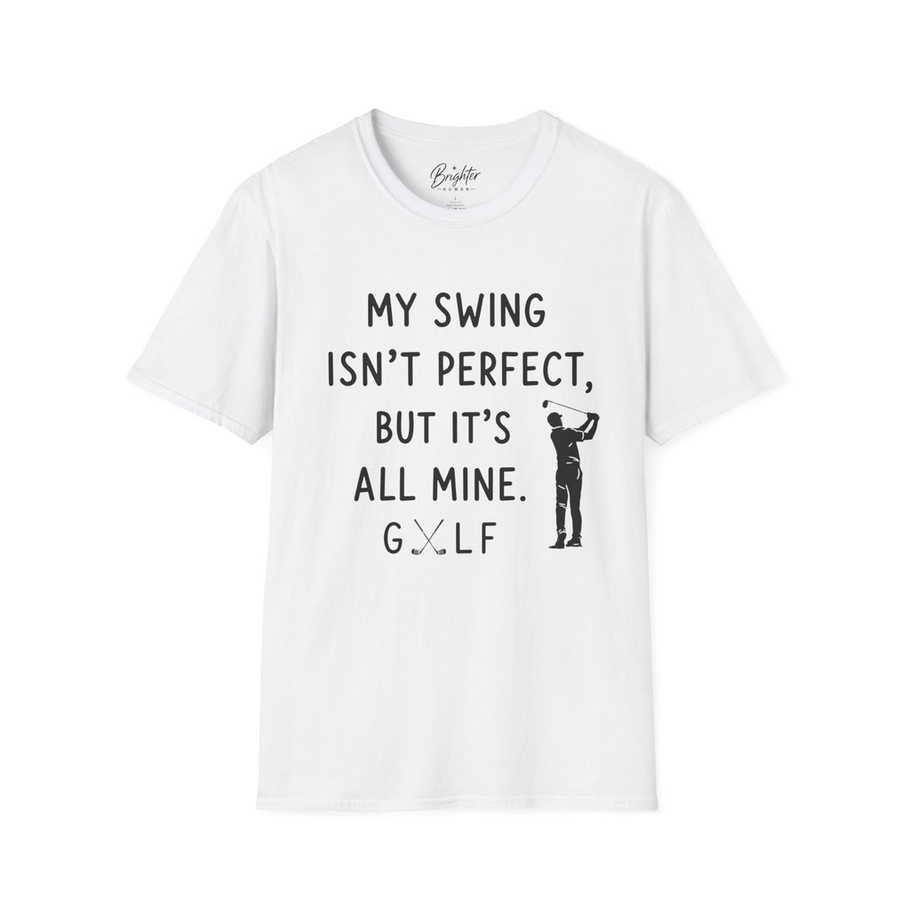 My Swing Isn't Perfect Golf T-Shirt