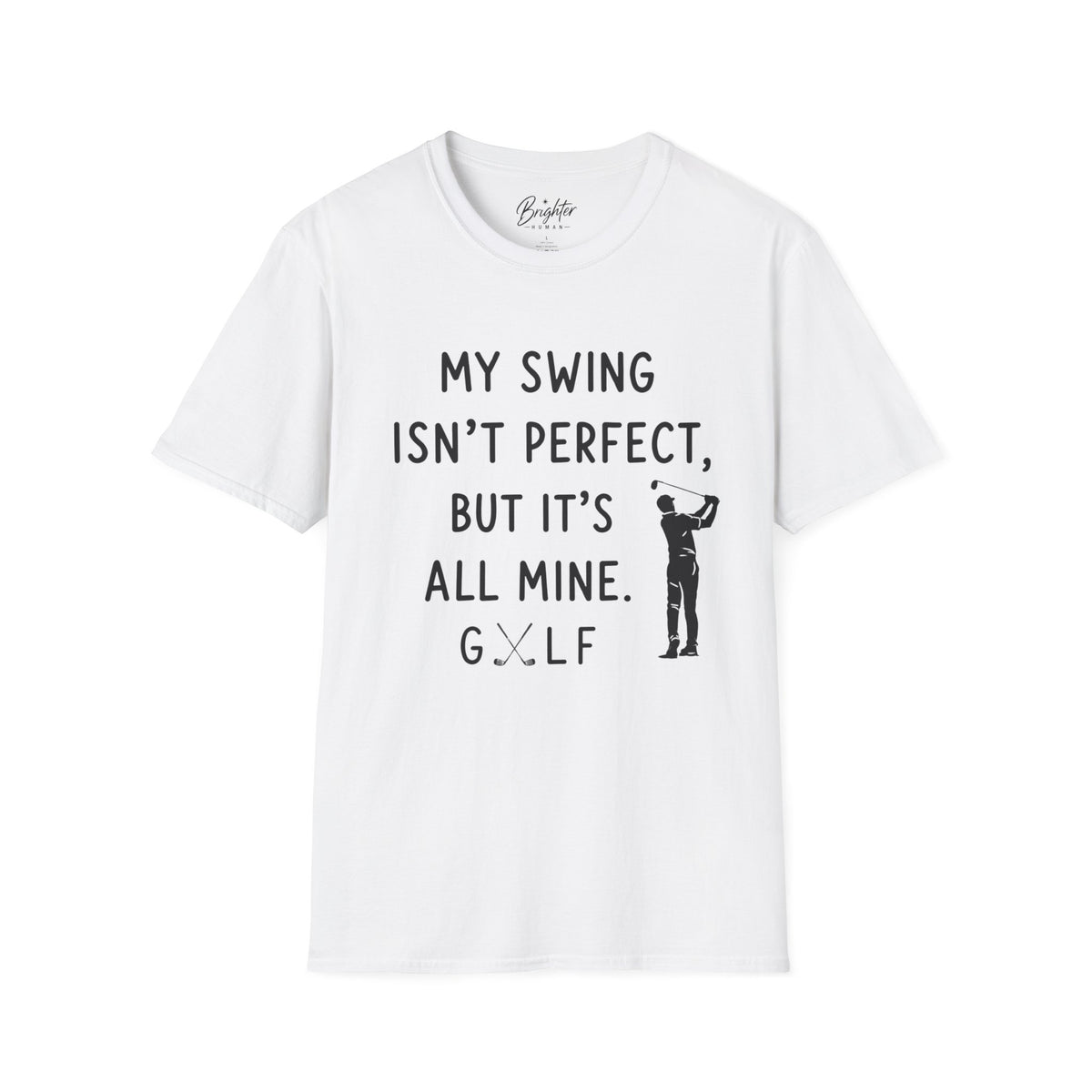 My Swing Isn't Perfect Golf T-Shirt