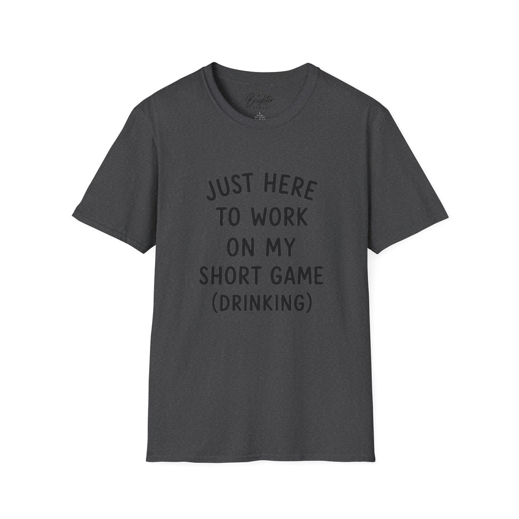 Just Here To Work On My Short Game Golf T-Shirt