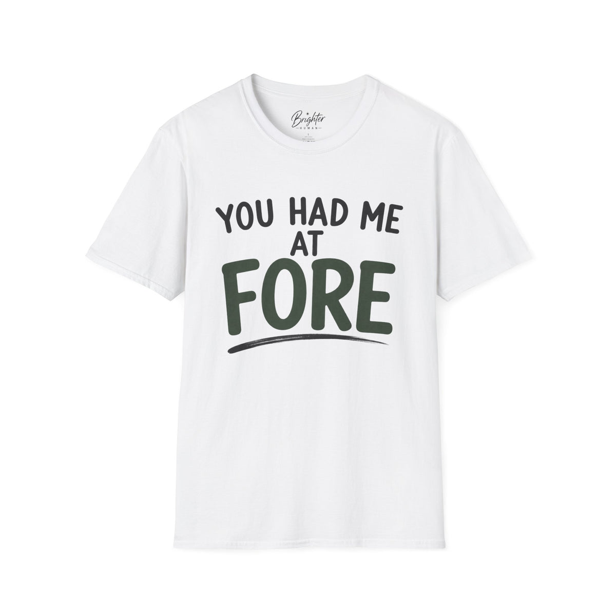 You Hade Me At Fore Golf T-Shirt