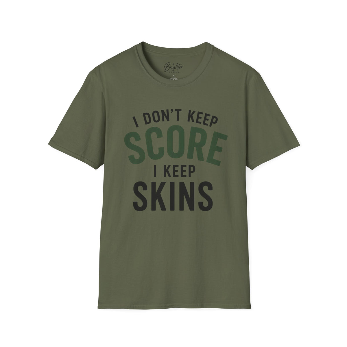 I Don't Keep Score, I Keep Skins Golf T-Shirt