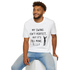 My Swing Isn't Perfect Golf T-Shirt