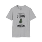I'm Basically A Donor With A Handicap Golf T-Shirt