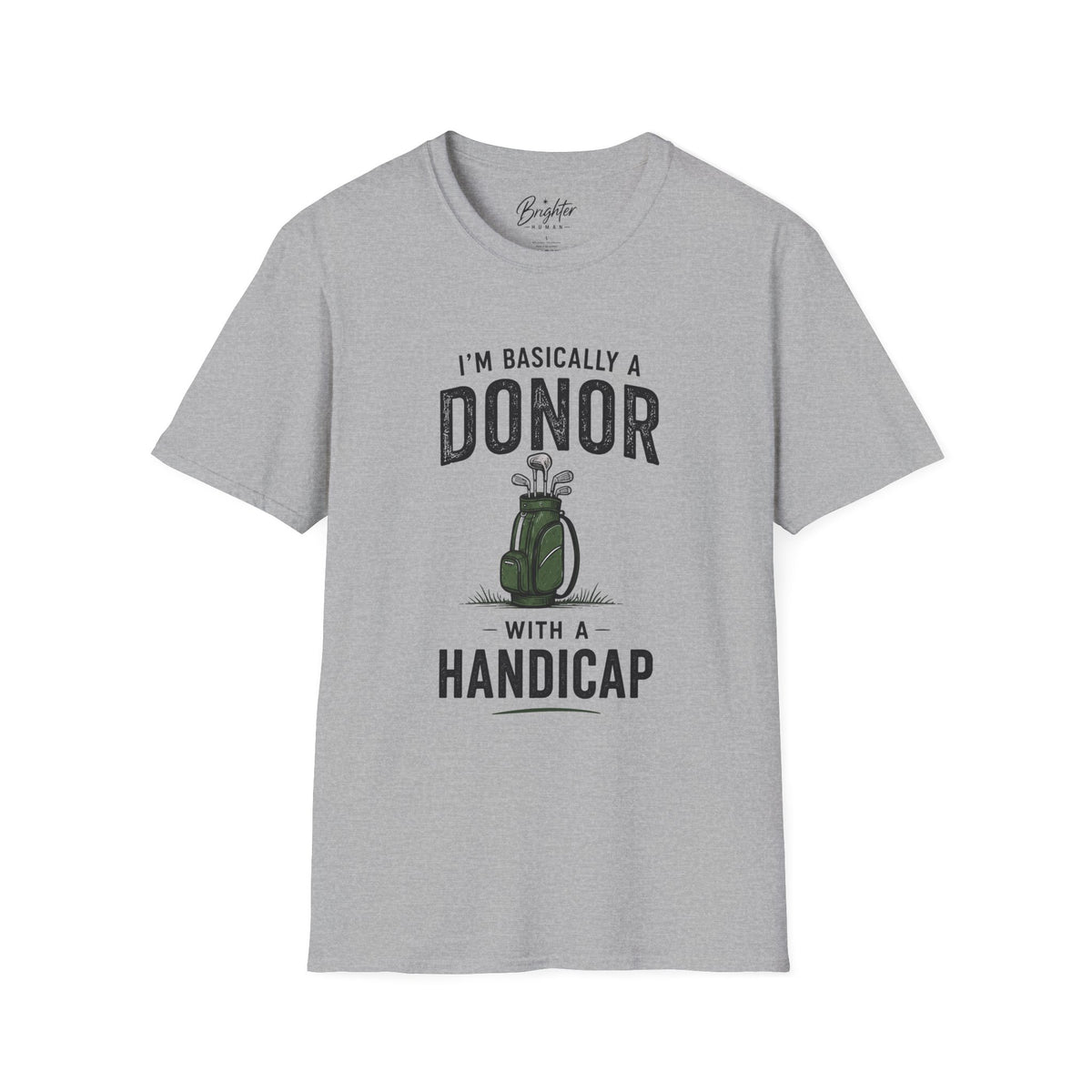 I'm Basically A Donor With A Handicap Golf T-Shirt
