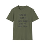 Sorry  I Can't Golf T-Shirt