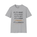 If It's Right, It's A Slice Golf T-Shirt