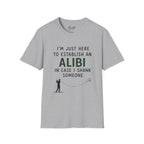 I'm Just Here To Establish An Alibi Golf T-Shirt
