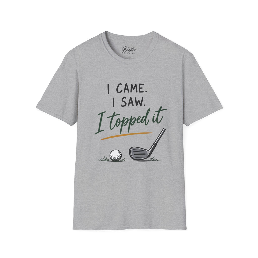 I Came, I Saw, I Topped It Golf T-Shirt