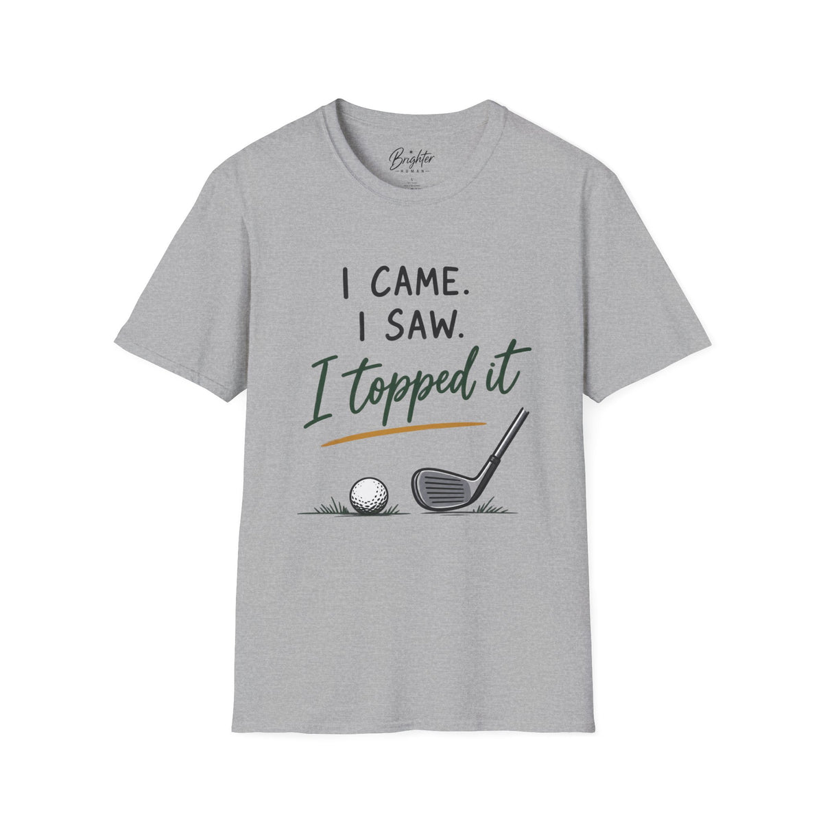 I Came, I Saw, I Topped It Golf T-Shirt