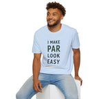 I Make Par Look Easy Golf T-Shirt