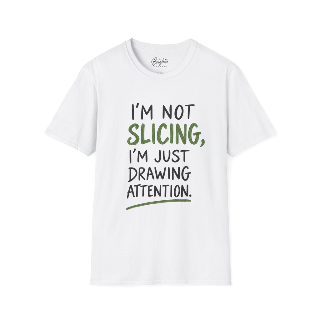 I'm Not Slicing Golf T-Shirt