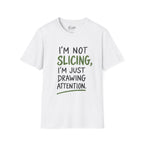 I'm Not Slicing Golf T-Shirt