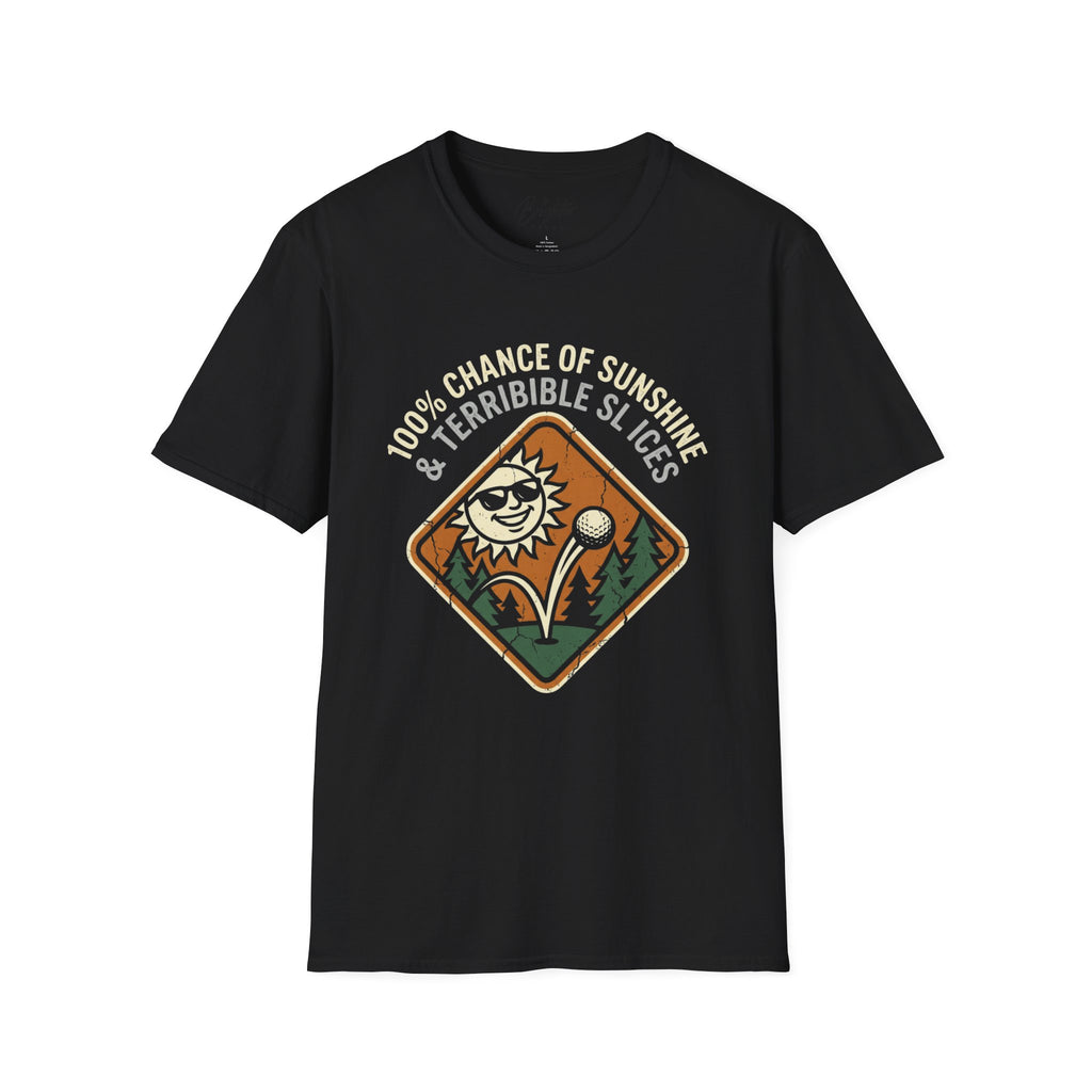 100% Chance Of Sunshine And Terrible Slices Golf T-Shirt
