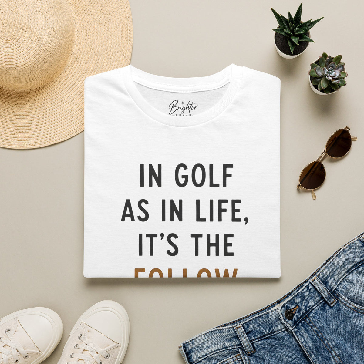 In Golf As In Life, It's The Follow Through That Counts Golf T-Shirt