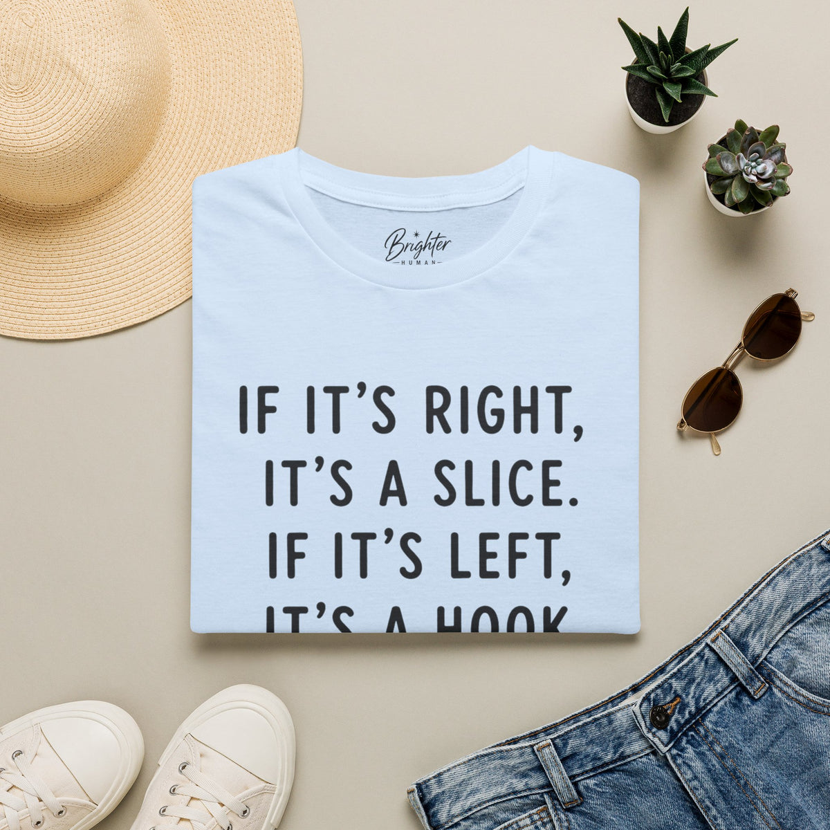 If It's Right, It's A Slice Golf T-Shirt