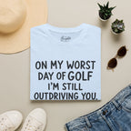 On My Worst Day Of Golf Golf T-Shirt