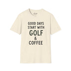 Good Days Start With Golf - Golf T-Shirt