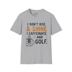 I Don't Rise And Shine Golf T-Shirt