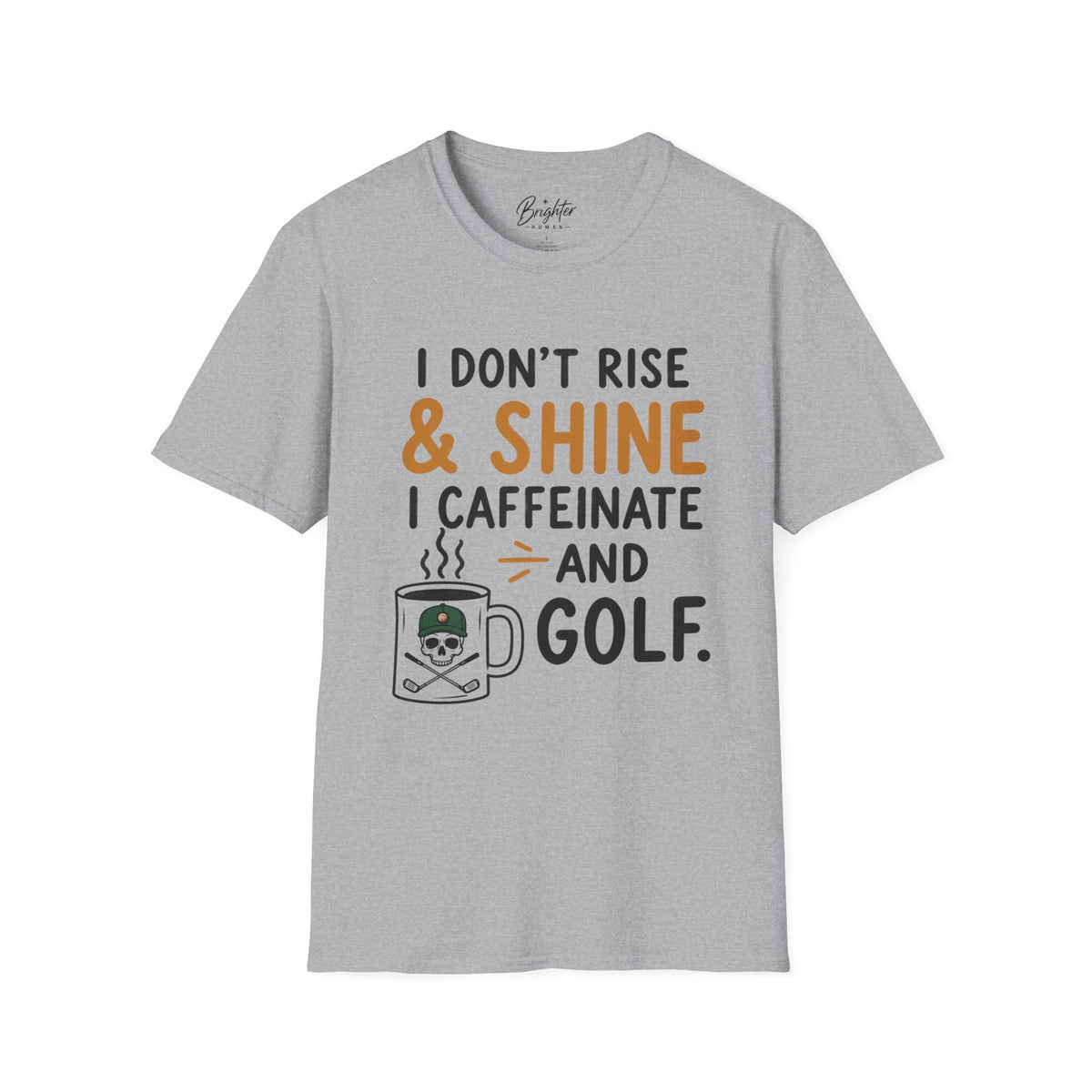 I Don't Rise And Shine Golf T-Shirt