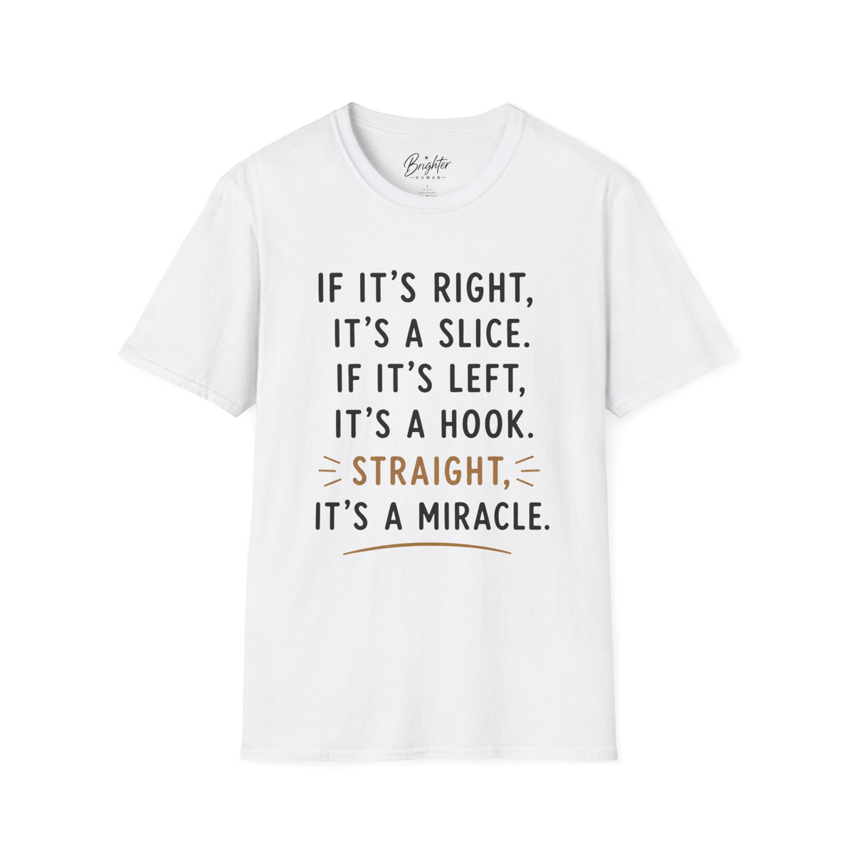 If It's Right, It's A Slice Golf T-Shirt