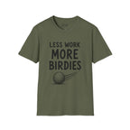 Less Work, More Birdies Golf T-Shirt