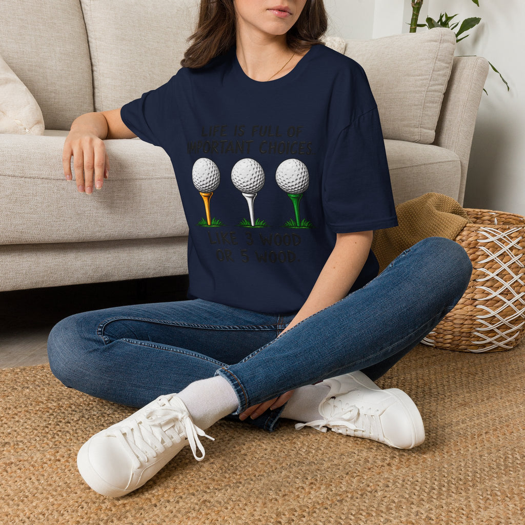 Life Is Full Of Important Choices Golf T-Shirt