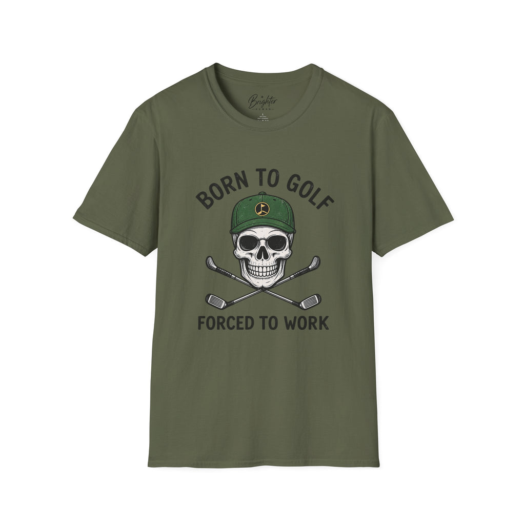 Born To Golf, Forced To Work - Golf T-Shirt