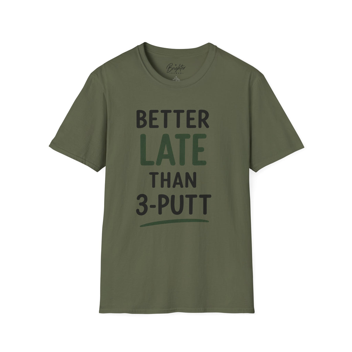 Better Late Than 3 Putt Golf T-Shirt