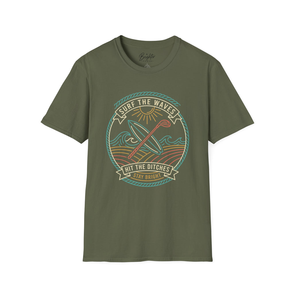 Surf The Waves, Hit The Ditches Golf T-Shirt