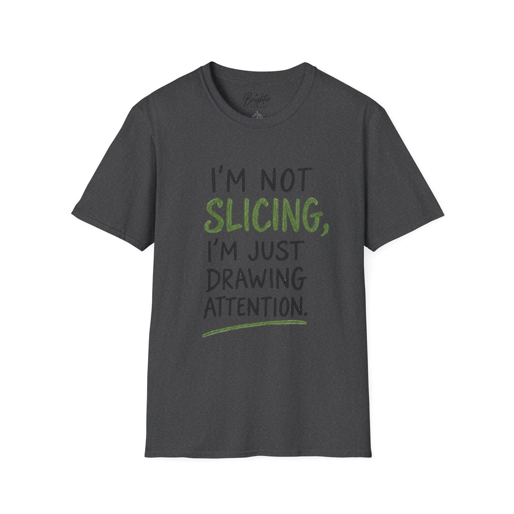 I'm Not Slicing Golf T-Shirt