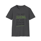 I'm Not Slicing Golf T-Shirt