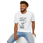 I Don't Get Lucky Golf T-Shirt