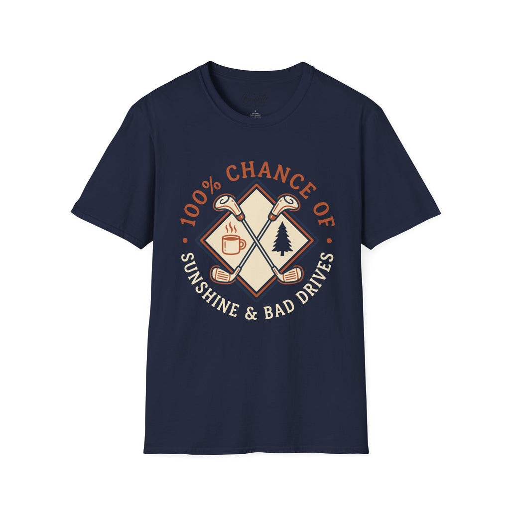100% Chance of Sunshine And Bad Drives Golf T-Shirt