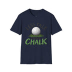 Less Talk - More Chalk Golf T-Shirt