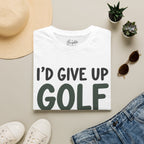 I'd Give Up Golf, But I'm Not A Quitter Golf T-Shirt