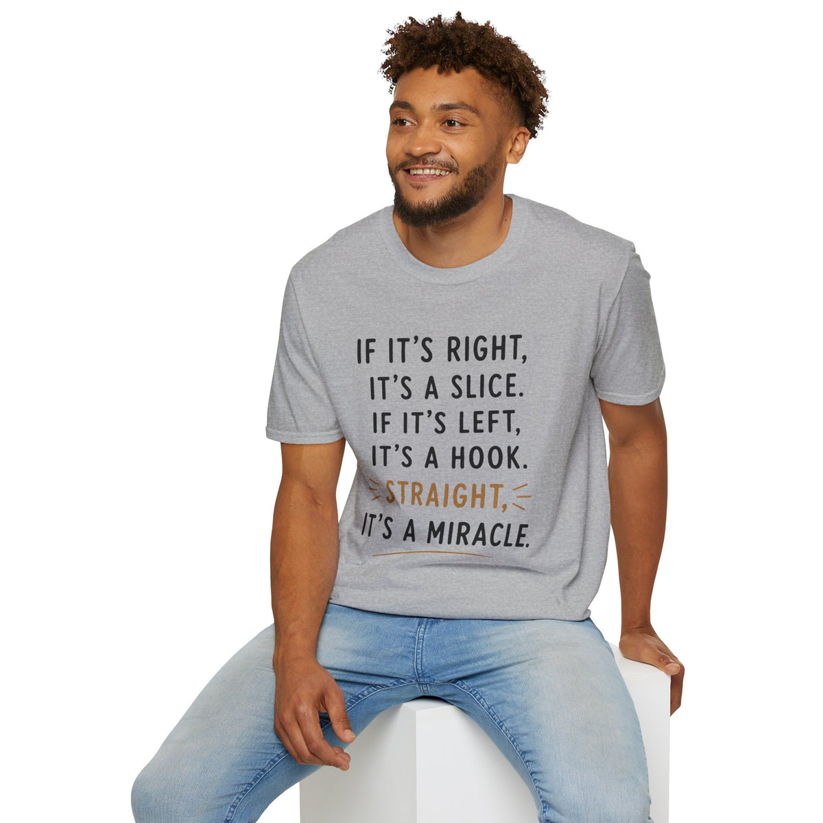 If It's Right, It's A Slice Golf T-Shirt