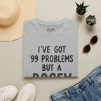 I've Got 99 Problems Golf T-Shirt