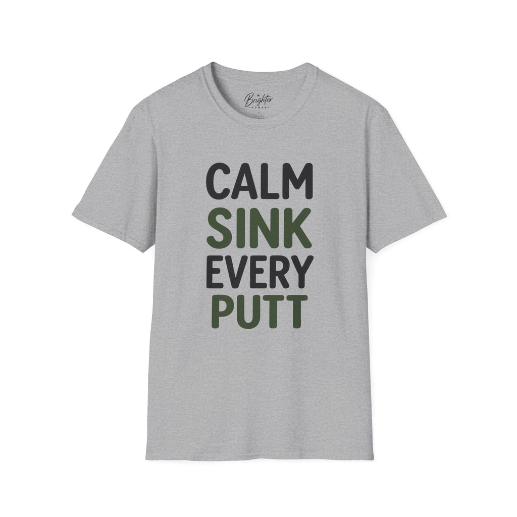 Calm, Sink, Every, Putt Golf T-Shirt