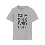 Calm, Sink, Every, Putt Golf T-Shirt