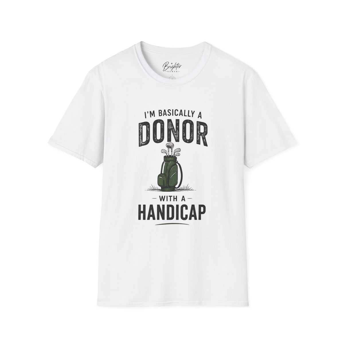 I'm Basically A Donor With A Handicap Golf T-Shirt