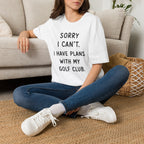 Sorry  I Can't Golf T-Shirt