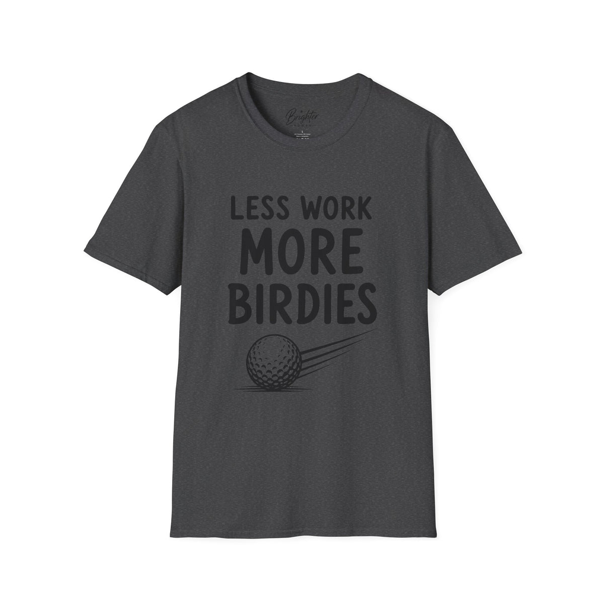 Less Work, More Birdies Golf T-Shirt