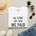 We Came, We Saw, We Paid Golf T-Shirt