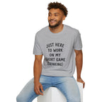 Just Here To Work On My Short Game Golf T-Shirt